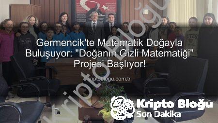 Germencik’te Matematik Doğayla Buluşuyor: “Doğanın Gizli Matematiği” Projesi Başlıyor!