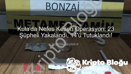 Kula’da Nefes Kesen Operasyon: 23 Şüpheli Yakalandı, 14’ü Tutuklandı!