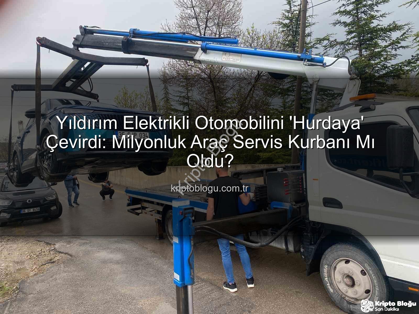elektrikli otomobil - Yıldırım Elektrikli Otomobilini 'Hurdaya' Çevirdi: Milyonluk Araç Servis Kurbanı Mı Oldu?