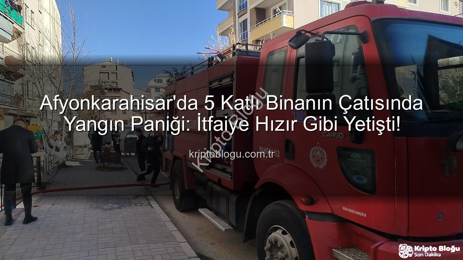 çatı yangını - Afyonkarahisar'da 5 Katlı Binanın Çatısında Yangın Paniği: İtfaiye Hızır Gibi Yetişti!