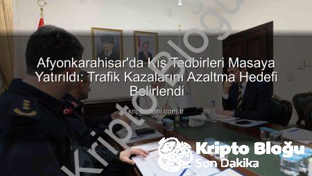 Afyonkarahisar Kışa Hazır: Trafik Kazalarını Azaltma Hedefli Asayiş Toplantısı Detayları kriptoblogu.com.tr’de