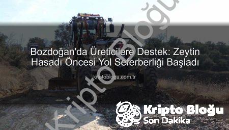 Bozdoğan’da Üreticilere Destek: Zeytin Hasadı Öncesi Yol Seferberliği Başladı
