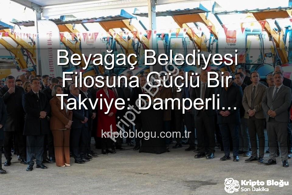 Beyağaç Belediyesi Filosuna Güçlü Bir Takviye: Damperli Kamyonet Teslim Alındı