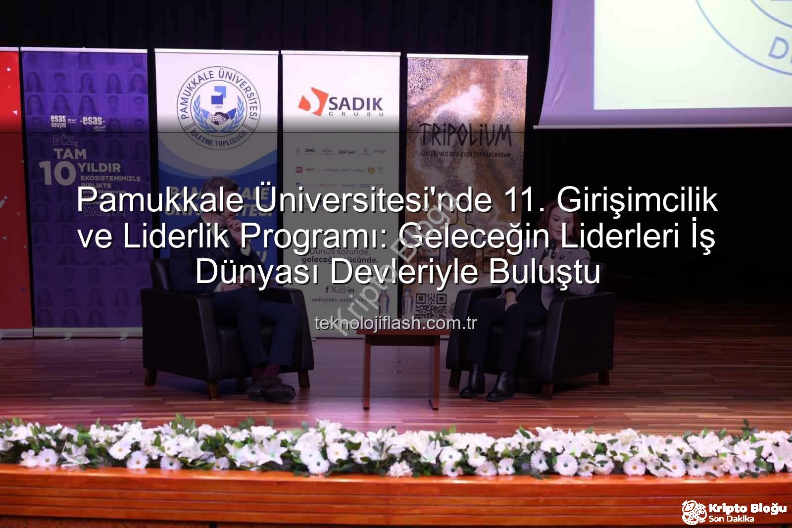 girişimcilik ve liderlik - Girişimcilik ve Liderlikte Yeni Ufuklar: 11. Program Gençleri İş Dünyasının Zirvesiyle Buluşturdu