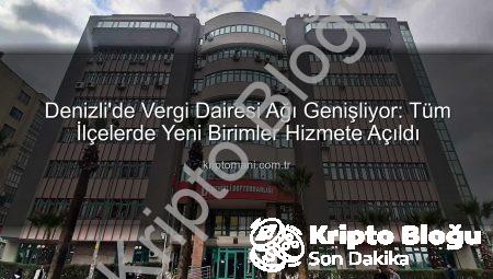 Denizli Vergi Dairesi Ağı Tamamlandı: Mükellef Hizmetlerinde Yeni Dönem Başlıyor!