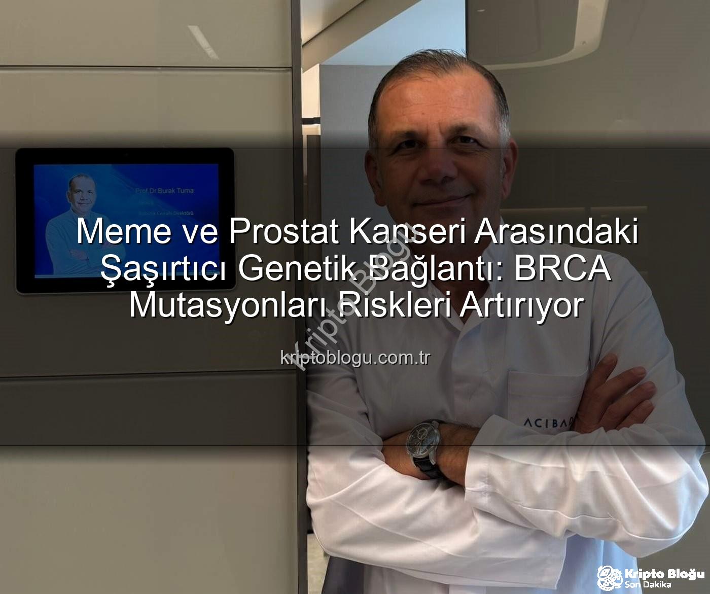 meme ve prostat kanseri - Meme ve Prostat Kanseri Arasındaki Şaşırtıcı Genetik Bağlantı: BRCA Mutasyonları Riskleri Artırıyor