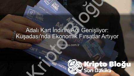 Adalı Kart İndirim Ağı Genişliyor: Kuşadası’nda Ekonomik Fırsatlar Artıyor