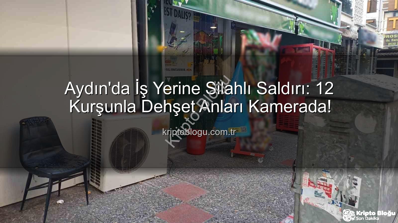 iş yerine silahlı saldırı - Aydın'da İş Yerine Silahlı Saldırı: 12 Kurşunla Dehşet Anları Kamerada!