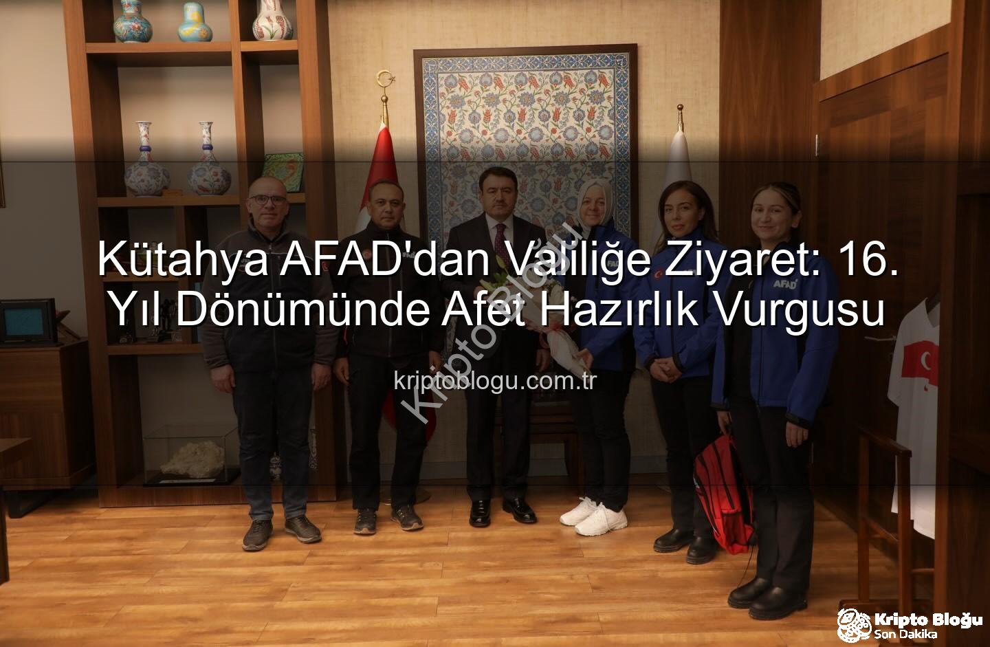 Kütahya AFAD - Kütahya AFAD'dan Valiliğe Ziyaret: 16. Yıl Dönümünde Afet Hazırlık Vurgusu
