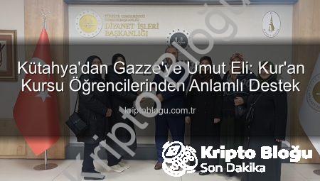 Kütahya’dan Gazze’ye Umut Eli: Kur’an Kursu Öğrencilerinden Anlamlı Destek