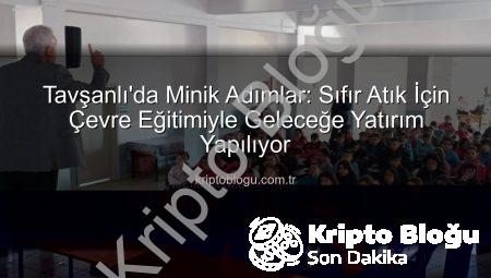 Tavşanlı’da Minik Adımlar: Sıfır Atık İçin Çevre Eğitimiyle Geleceğe Yatırım Yapılıyor