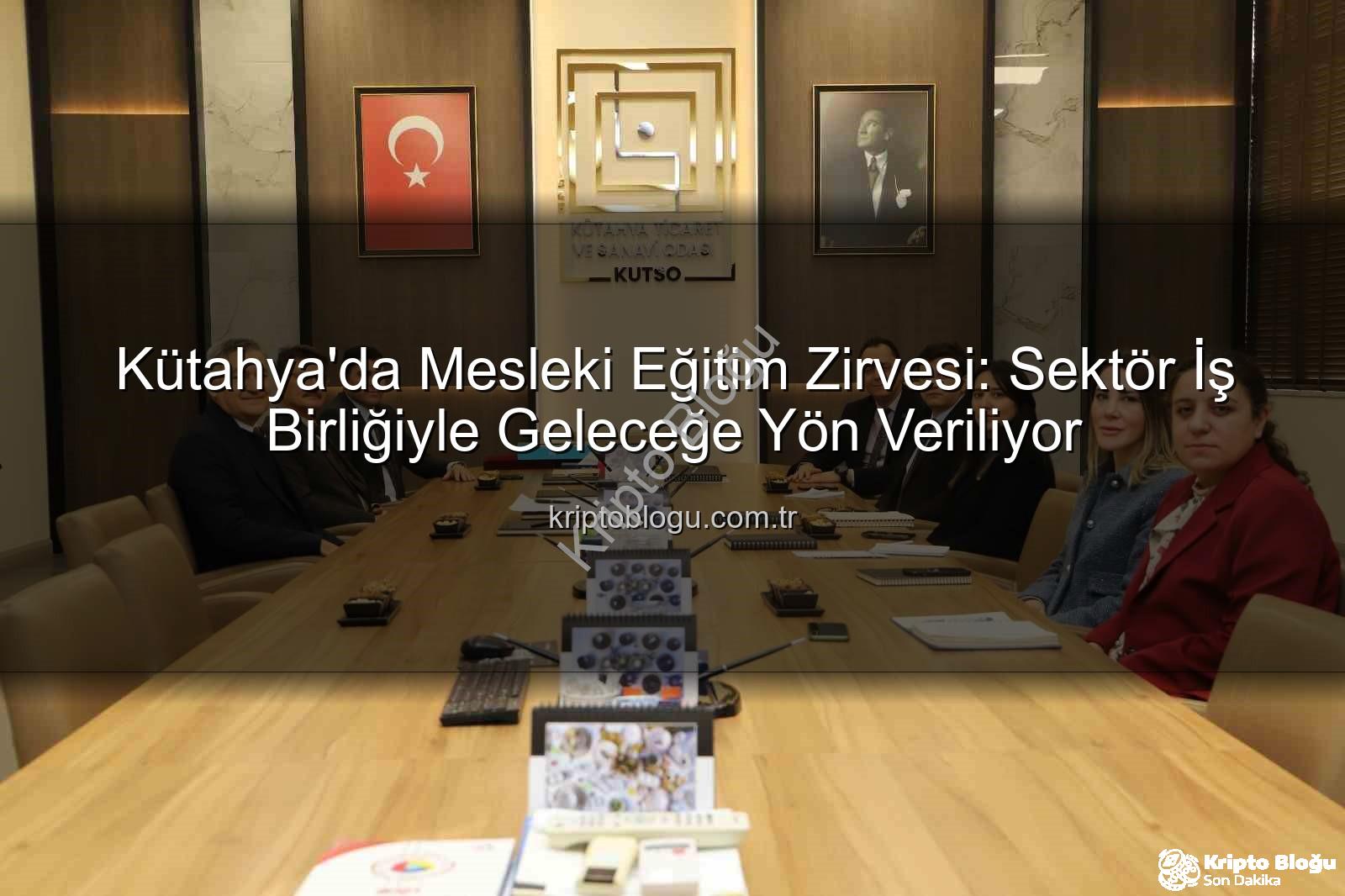 mesleki eğitim - Kütahya'da Mesleki Eğitim Zirvesi: Sektör İş Birliğiyle Geleceğe Yön Veriliyor