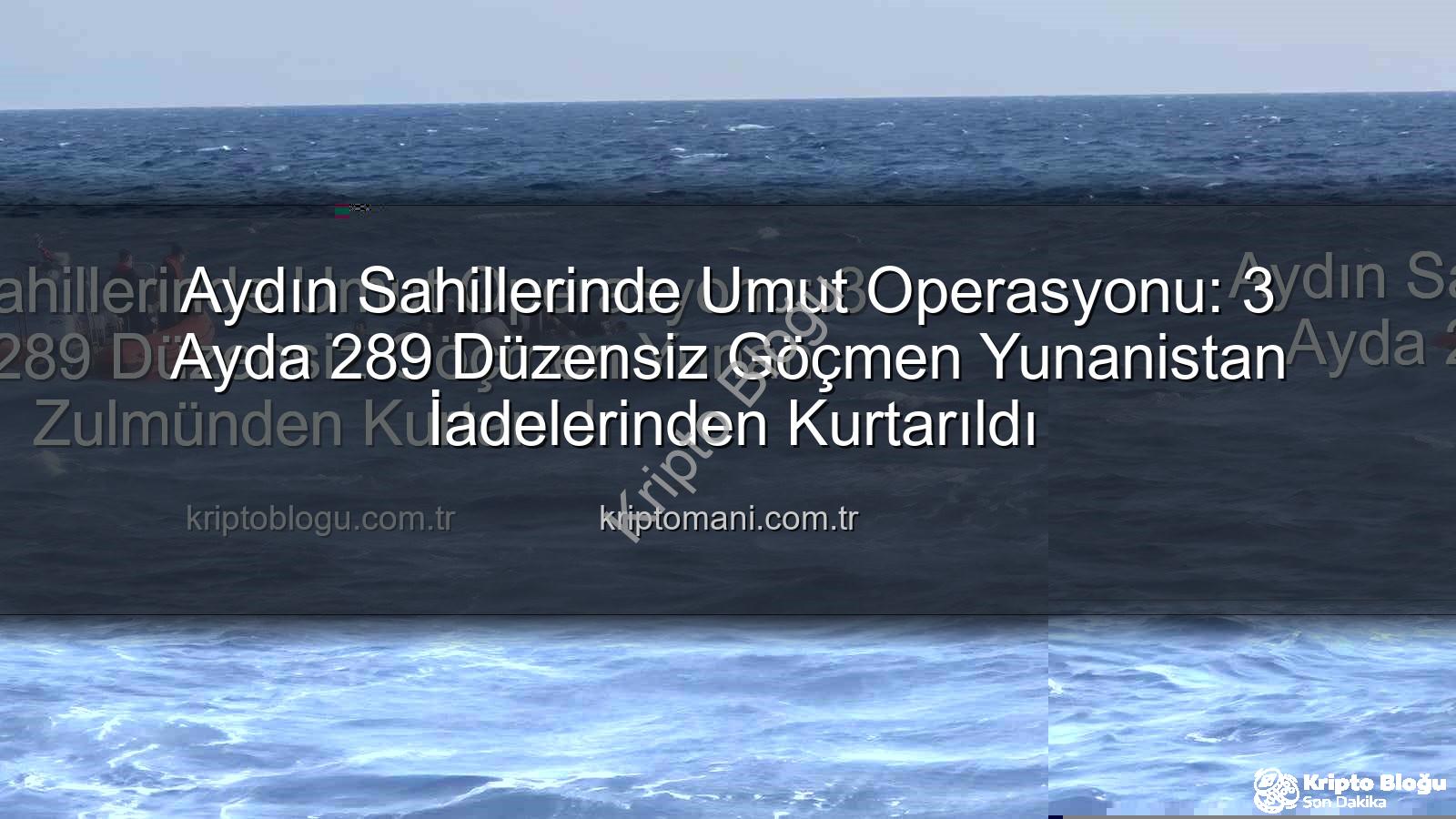 düzensiz göçmen - Aydın Sahillerinde Umut Operasyonu: 3 Ayda 289 Düzensiz Göçmen Yunan Zulmünden Kurtarıldı