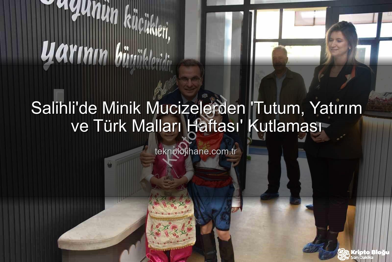 Tutum Yatırım ve Türk Malları Haftası - Salihli'de TOBB Anaokulu'ndan İlham Veren 'Tutum, Yatırım ve Türk Malları Haftası' Etkinliği