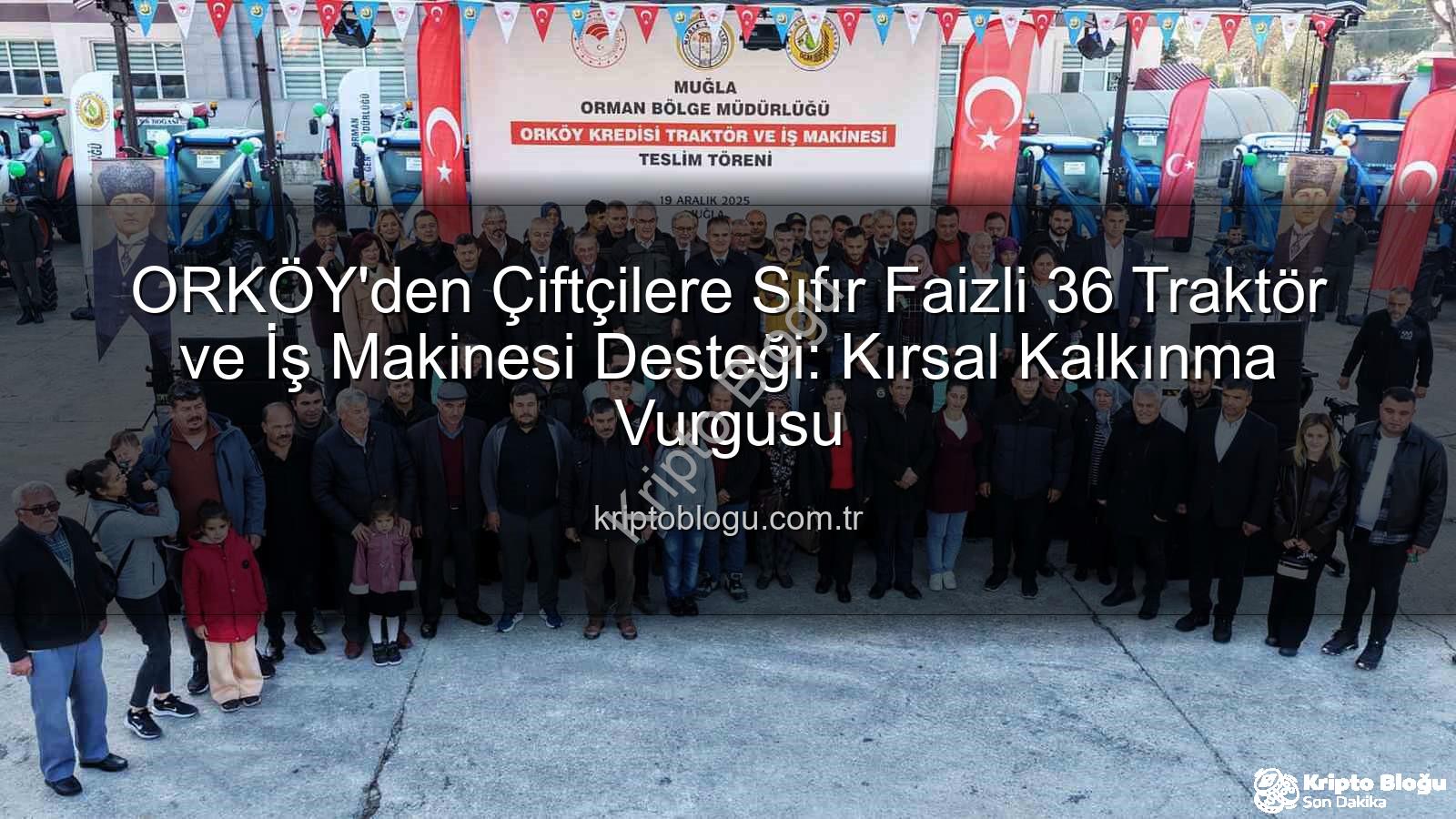 ORKÖY sıfır faizli - ORKÖY'den Çiftçilere Sıfır Faizli 36 Traktör ve İş Makinesi Desteği: Kırsal Kalkınma Vurgusu