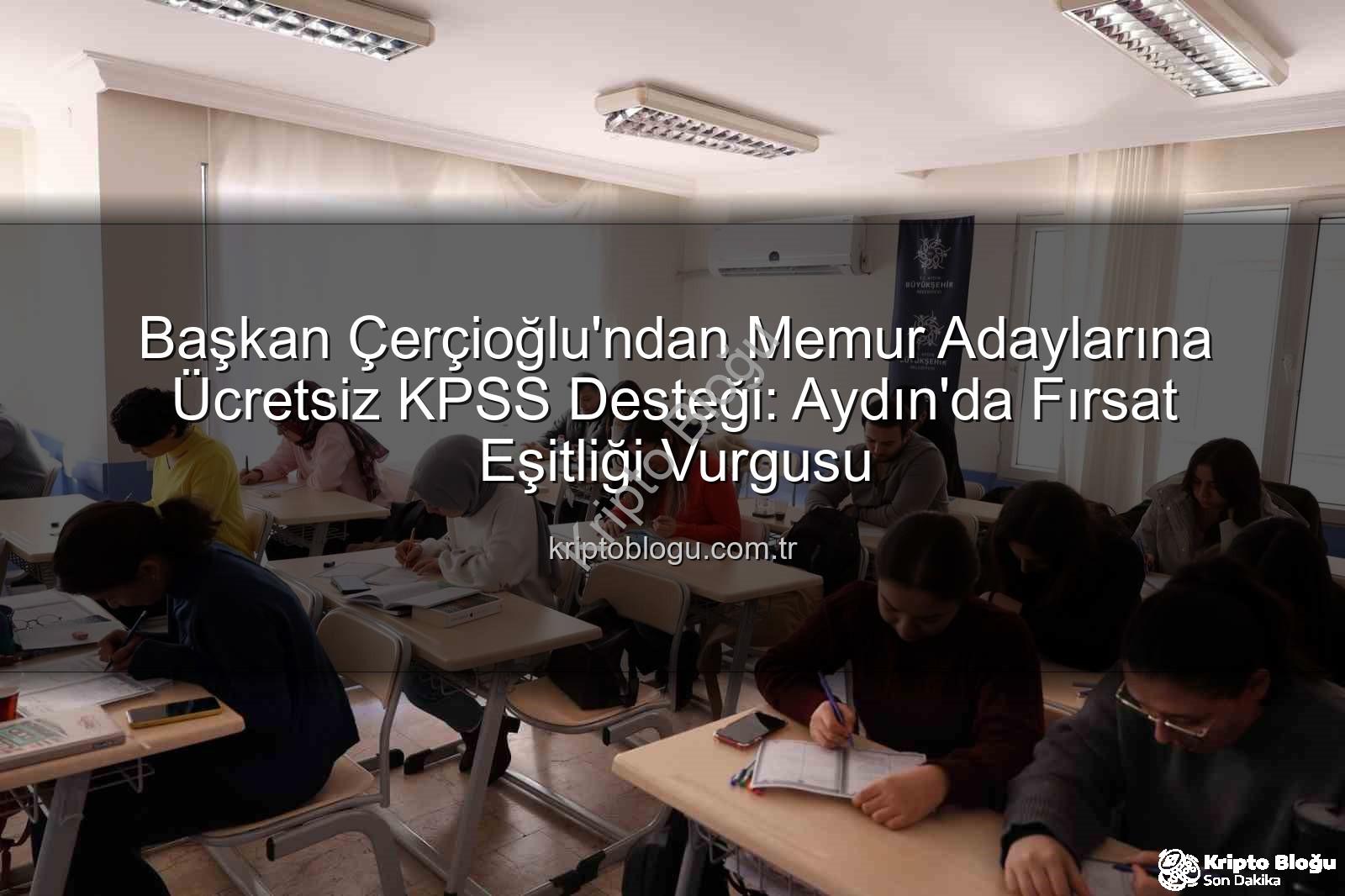 ücretsiz KPSS kursu - Başkan Çerçioğlu'ndan Memur Adaylarına Ücretsiz KPSS Desteği: Aydın'da Fırsat Eşitliği Vurgusu