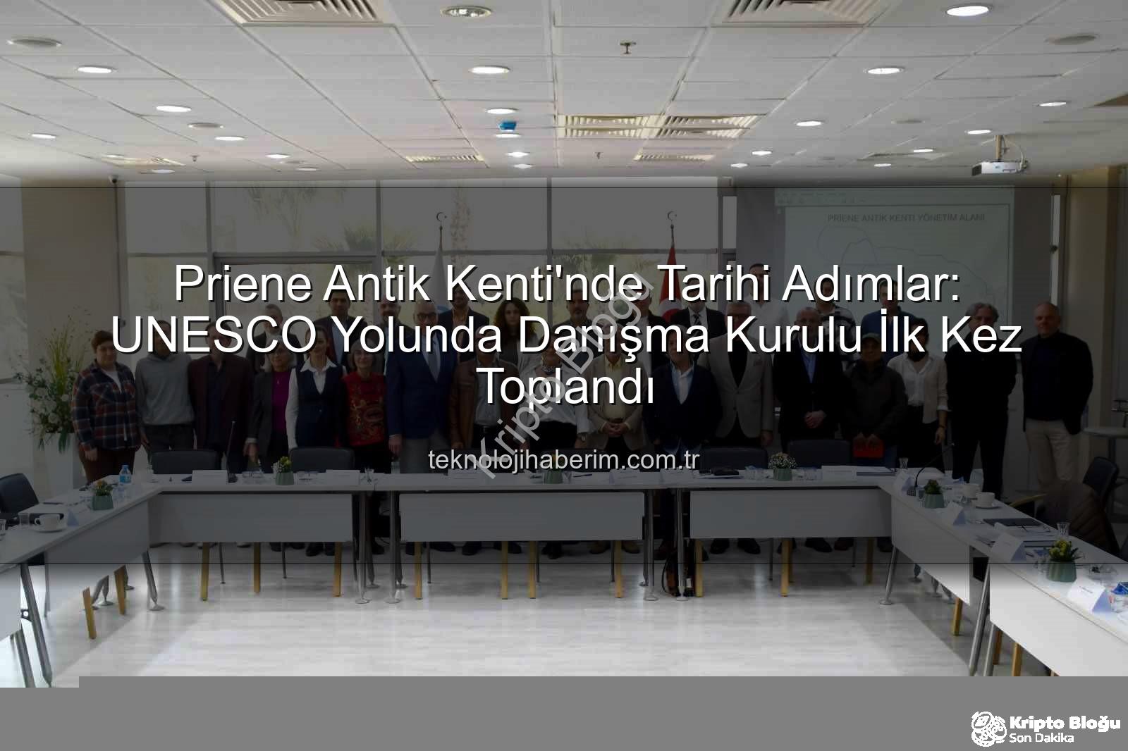 Priene Antik Kenti - Priene Antik Kenti'nde Tarihi Adımlar: UNESCO Yolunda İlk Danışma Kurulu Toplantısı Gerçekleşti