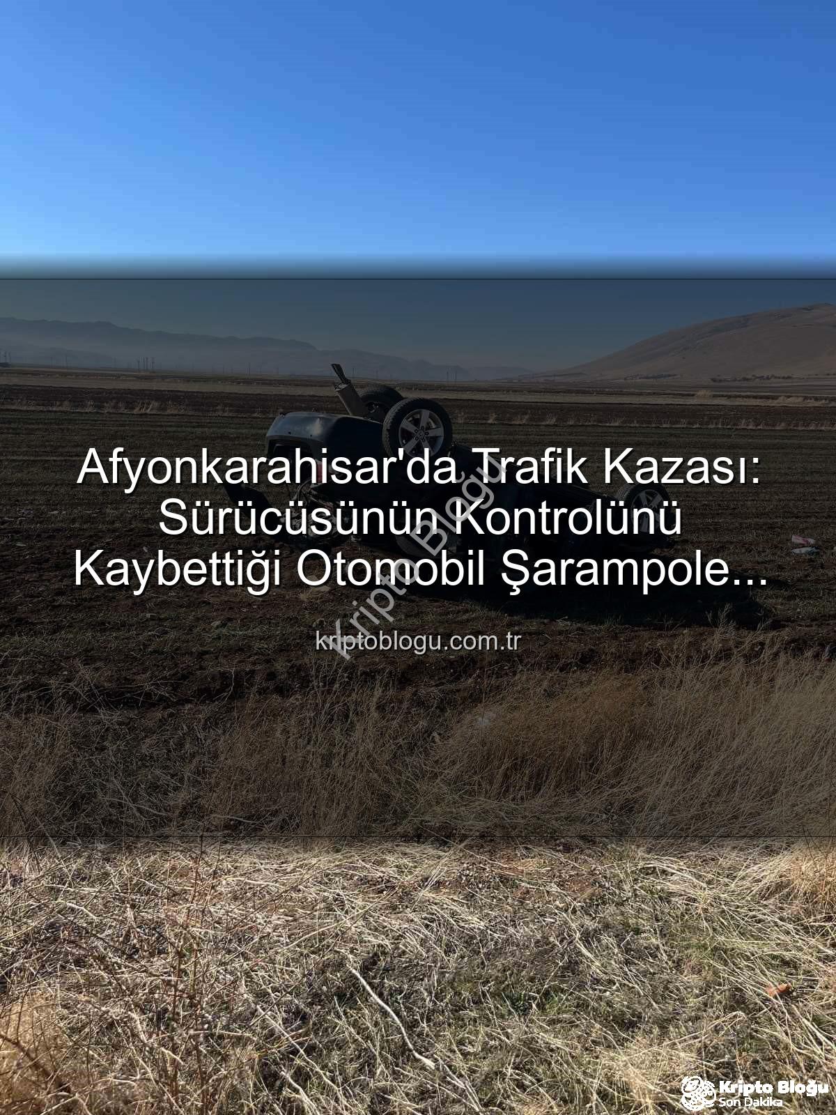 Afyonkarahisar trafik kazası - Afyonkarahisar'da Trafik Kazası: Sürücüsünün Kontrolünü Kaybettiği Otomobil Şarampole Devrildi, 2 Yaralı