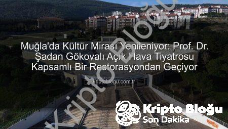 Muğla’da Kültür Mirası Yenileniyor: Prof. Dr. Şadan Gökovalı Açık Hava Tiyatrosu Kapsamlı Bir Restorasyondan Geçiyor