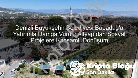 Denizli Büyükşehir’den Babadağ’a Kapsamlı Yatırımlar: Altyapıdan Sosyal Hayata Devrim Niteliğinde Dönüşüm