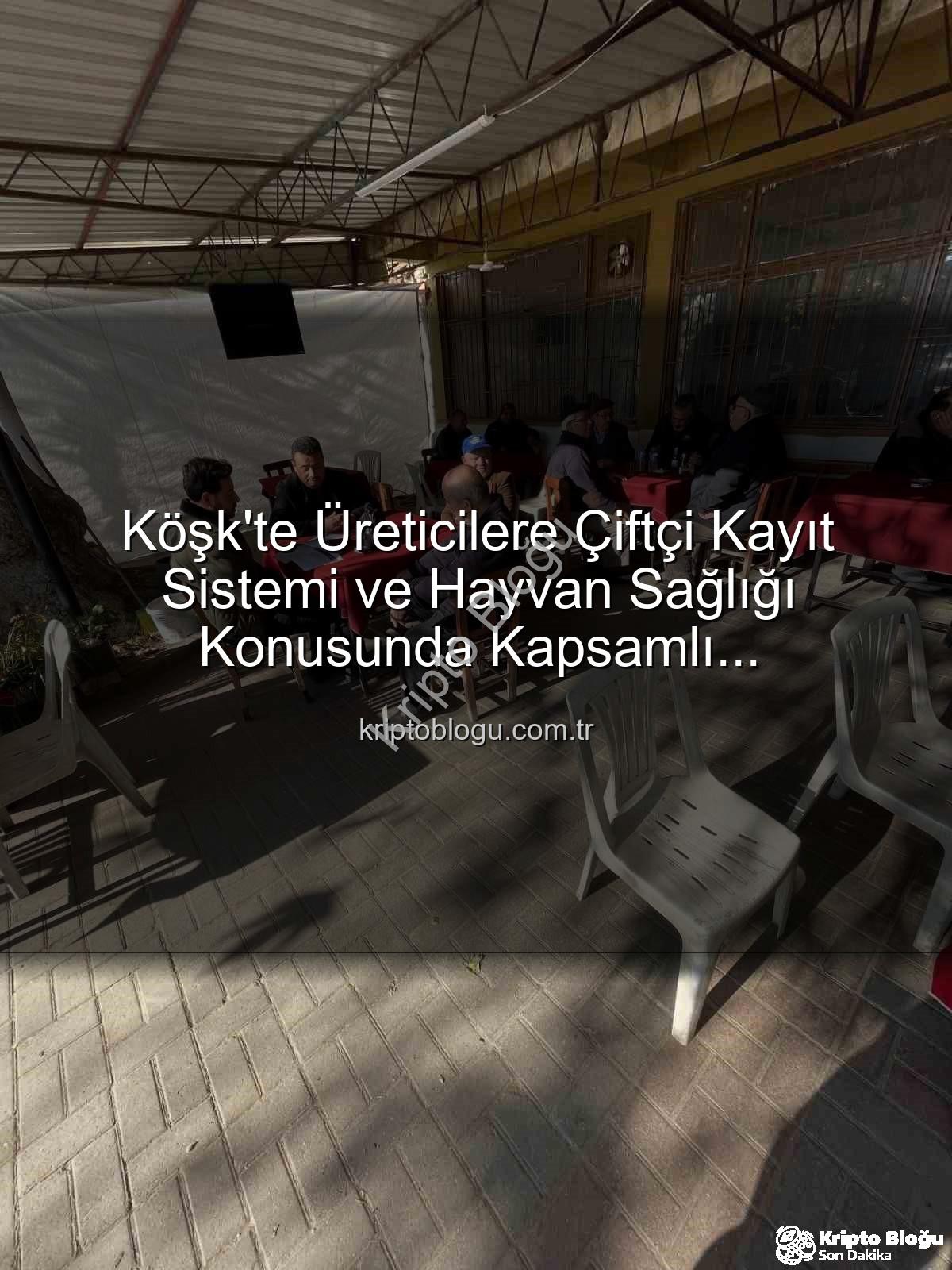 ÇKS başvuruları - Köşk'te Üreticilere Çiftçi Kayıt Sistemi ve Hayvan Sağlığı Konusunda Kapsamlı Bilgilendirme