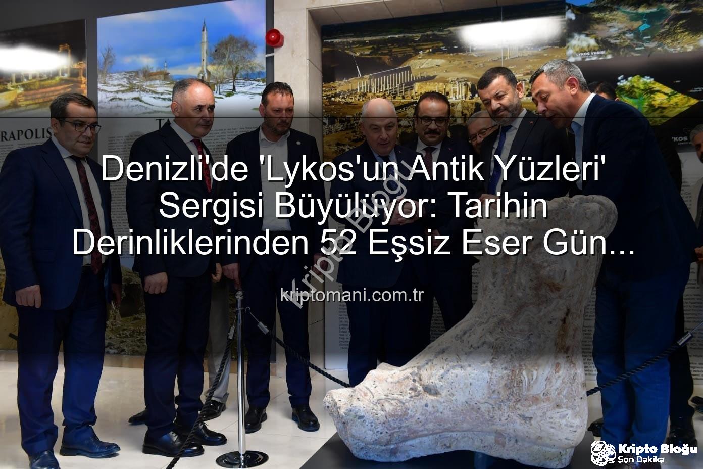 Lykos'un Antik Yüzleri - Denizli'de Tarihe Yolculuk: 'Lykos'un Antik Yüzleri' Sergisi Göz Kamaştırdı